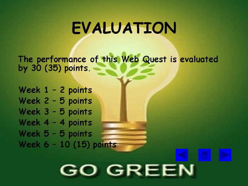 EVALUATION  The performance of this Web Quest is evaluated by 30 (35) points.